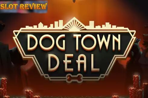 Dog Town Deal